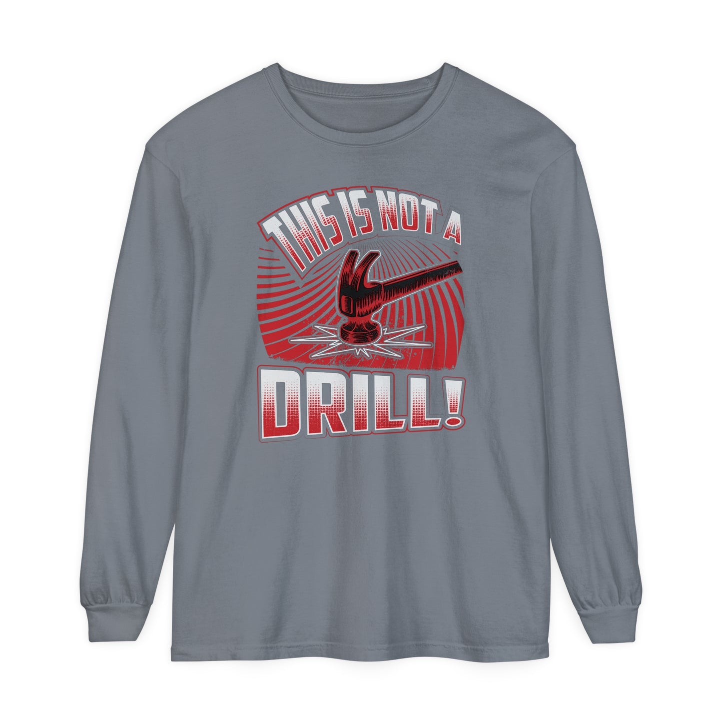 Not A Drill Long Sleeve