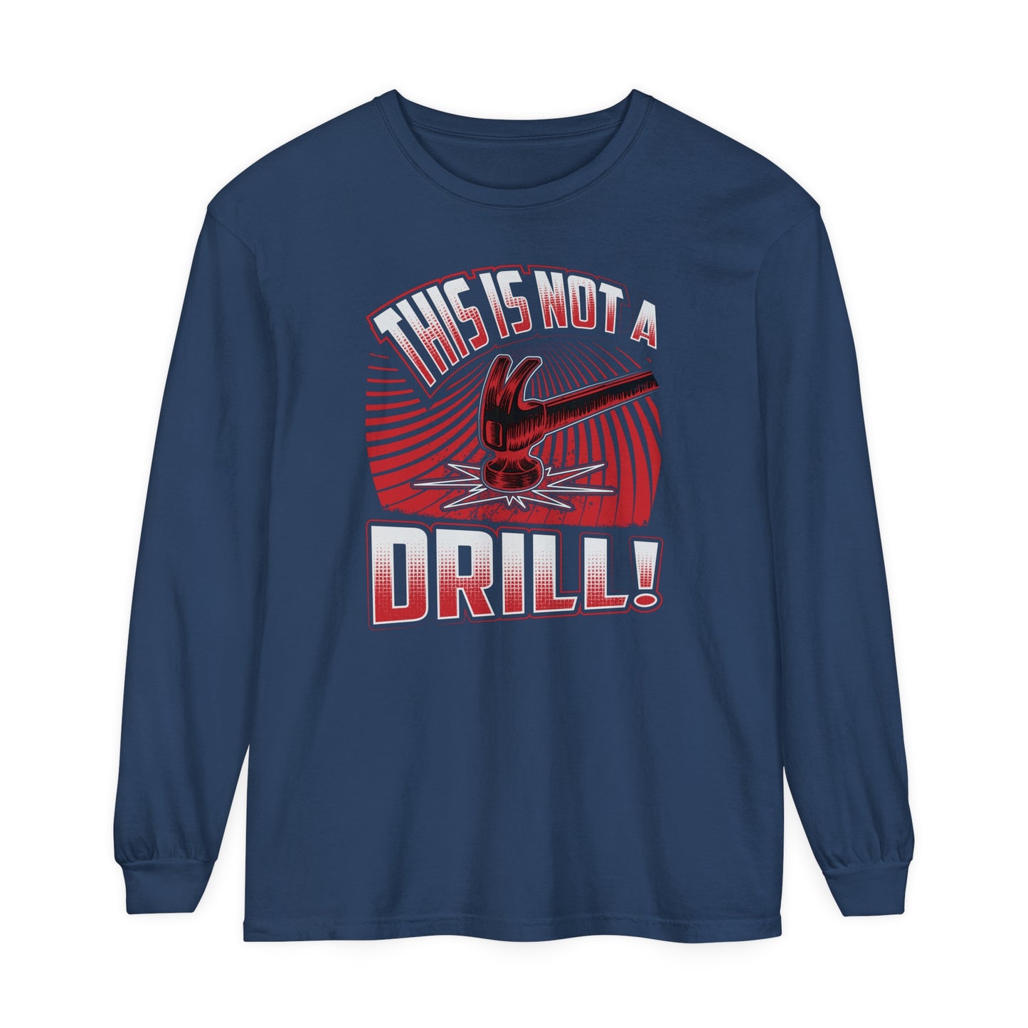 Not A Drill Long Sleeve