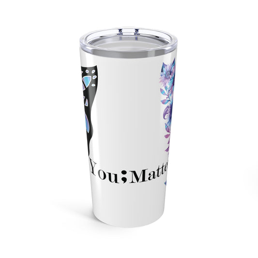 Suicide Prevention You Matter Tumbler