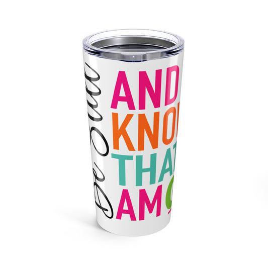 Be Still & Know Tumbler