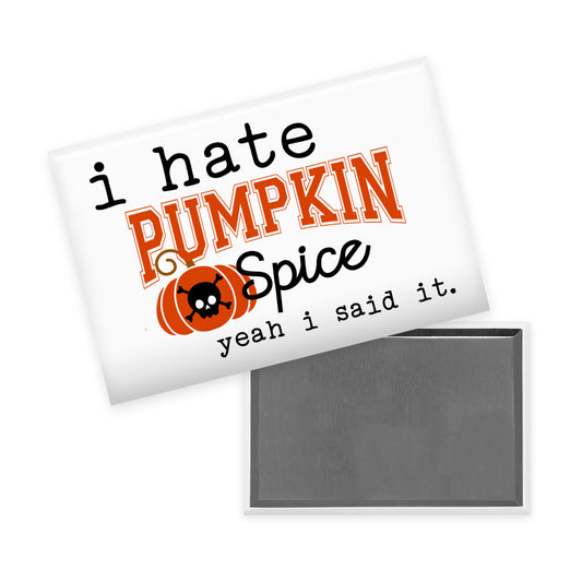 I Hate Pumpkin Spice Magnet
