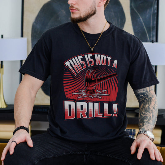 Not A Drill T-shirt