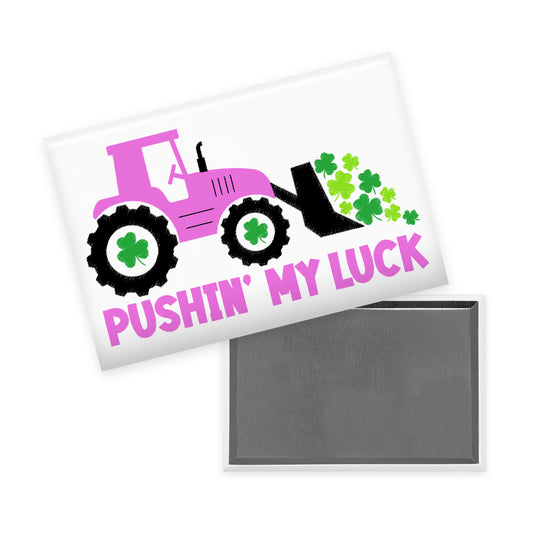 Pushin My Luck Magnet